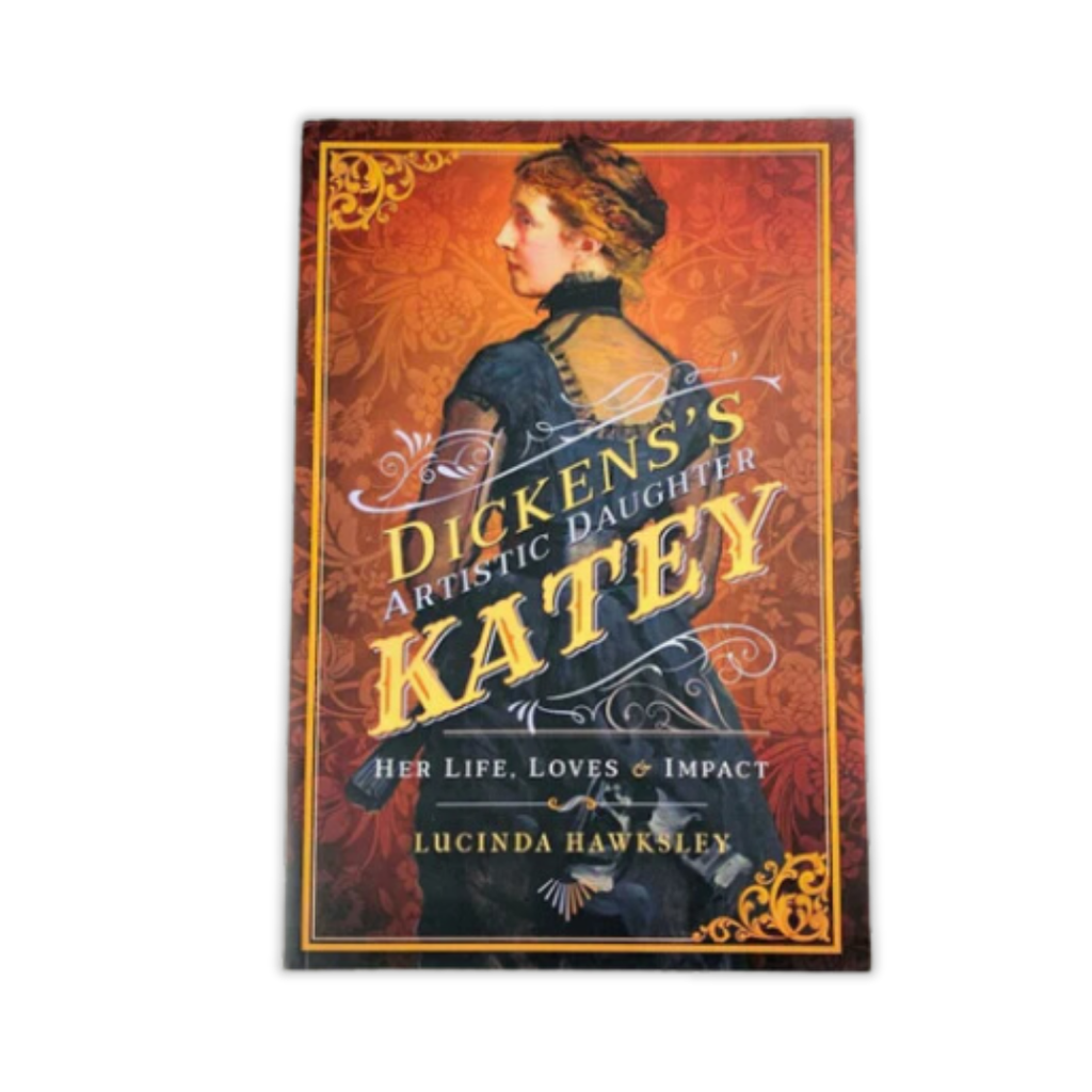 Dickens's Artistic Daughter, Katey by Lucinda Hawksley